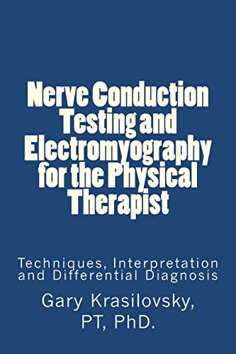 Nerve Conduction Testing and Electromyography for the Physical Therapist