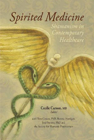 Spirited Medicine : Shamanism in Contemporary Heal