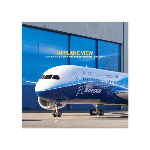In Plane View: A Pictorial Tour of the Boeing Everett Factory