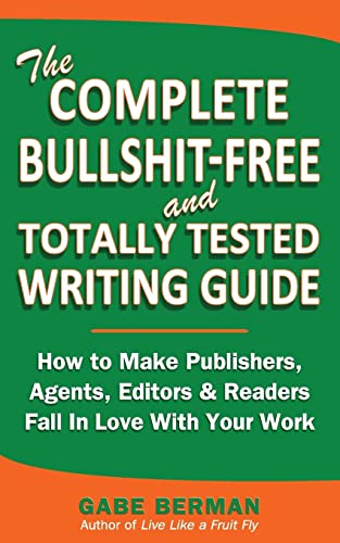 The Complete Bullshit-Free and Totally Tested Writing Guide