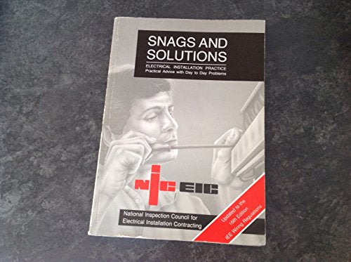 Snags and Solutions Installation Practice: Electrical Installation Practice - Practical Advice with Day-to-day Problems (Snags & Solutions S.)
