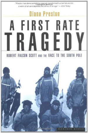 A First Rate Tradegy: Robert Falcon Scott and the Race to the South Pole