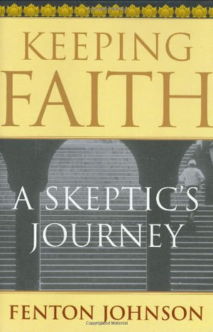 Keeping Faith: a Skeptics Journey