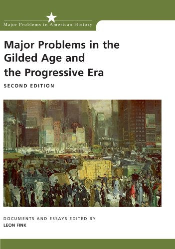 Major Problems in the Gilded Age and the Progressive Era