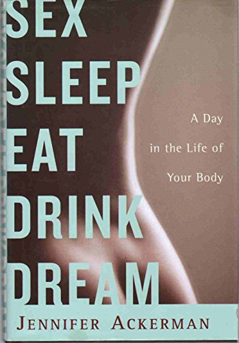 Sex Sleep Eat Drink Dream