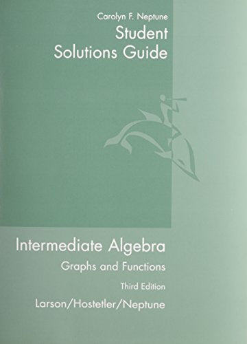 Student Solutions Guide for Larson/Hostetler/Neptune's Intermediate Algebra: Graphs and Functions, 3rd