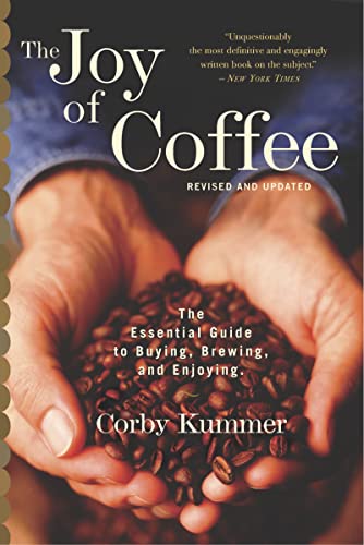 The Joy of Coffee: the Essential Guide to Buying, Brewing and Enjoying