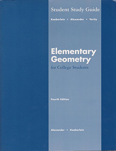 Student Study Guide with Solutions Manual for Alexander/Koeberlein S Elementary Geometry for College Students, 4th