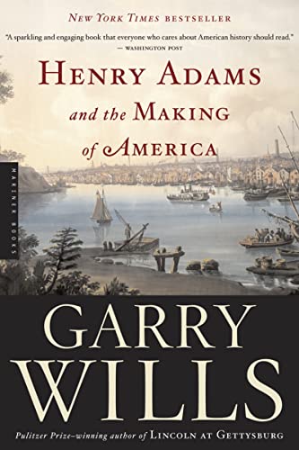 Henry Adams and the Making of America