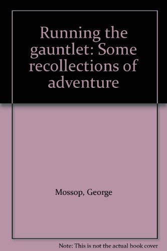 Running the gauntlet: Some recollections of adventure