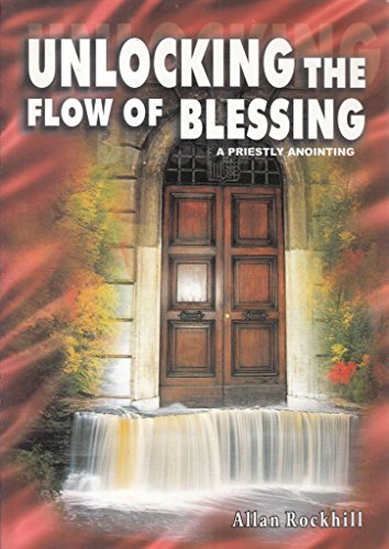 Unlocking the Flow of Blessing : A Priestly Anointing