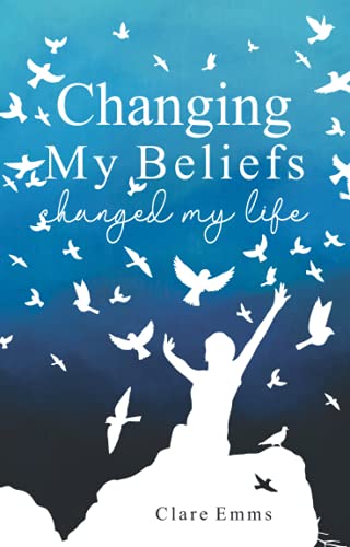 Changing my Beliefs Changed my Life