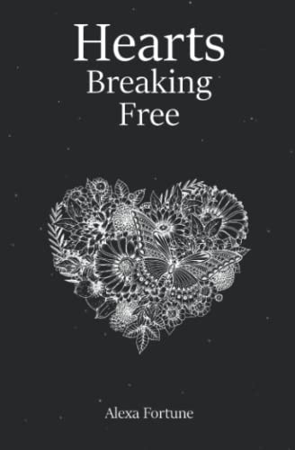 Hearts Breaking Free: A Collection of Poetry and Prose