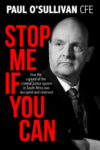 Stop Me if You Can: How the Capture of the Criminal Justice System in South Africa was Disrupted and Reversed