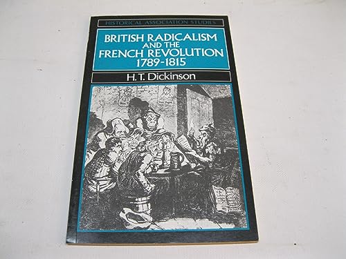 British Radicalism and the French Revolution, 1789-1815