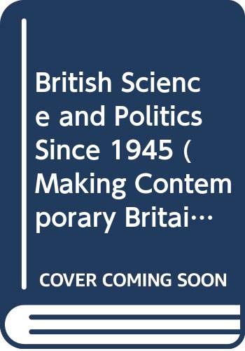 British Science and Politics Since 1945