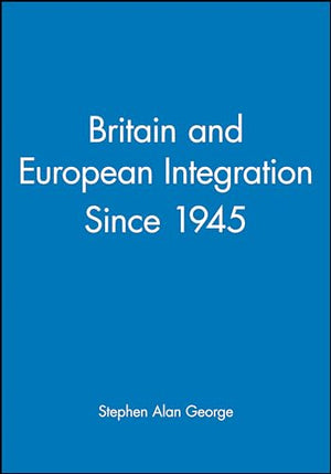 Britain and European Integration Since 1945