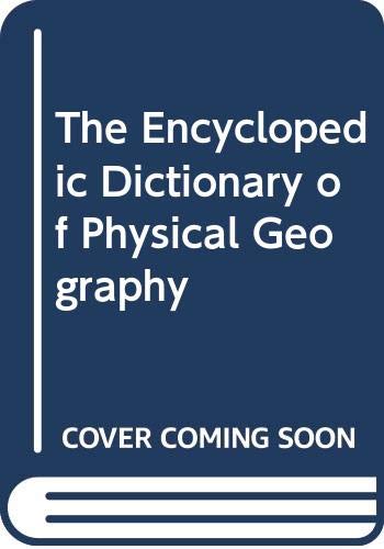 The Encyclopedic Dictionary of Physical Geography