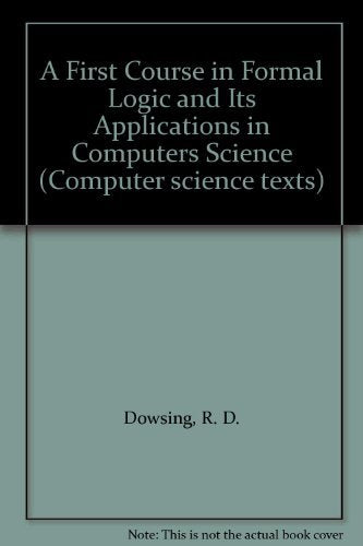 First Course in Formal Logic and Its Applications in Computer Science