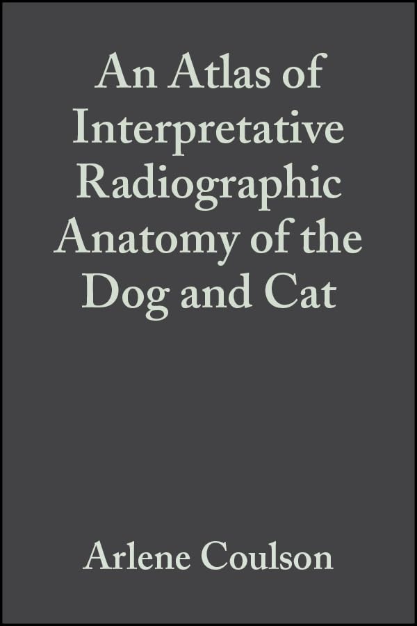 An Atlas of Interpretative Radiographic Anatomy of the Dog and Cat