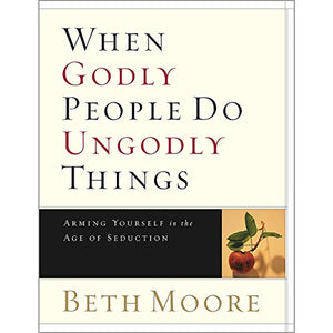 When Godly People Do Ungodly Things - Bible Study Book 