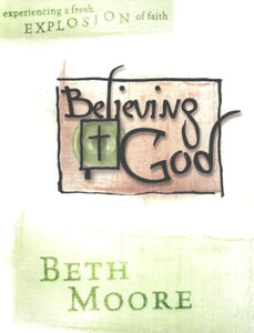 Believing God - Bible Study Book 