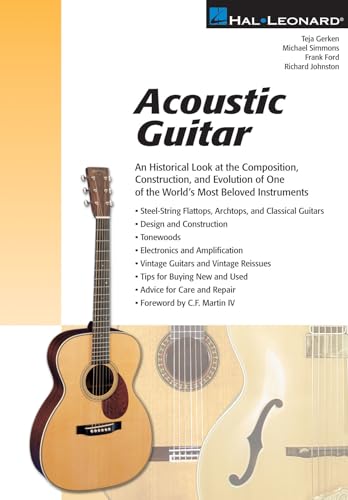 Acoustic Guitar: An Historical Look at the Composition, Construction, and Evolution of One of the World's Most Beloved Instruments
