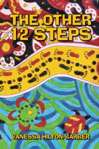 The Other 12 Steps: Practical and mystical catalysts to addiction and recovery