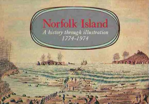 Norfolk Island: A history through illustration 1774-1974