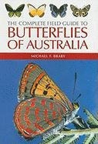 The Complete Field Guide to Butterflies of Australia
