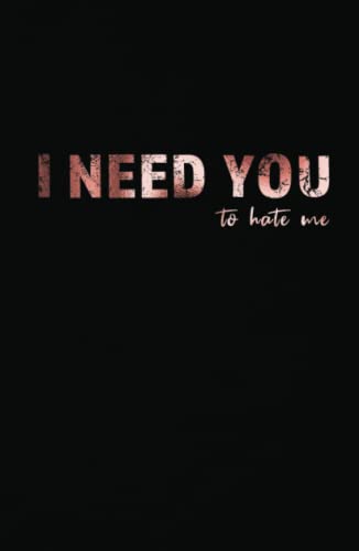 I Need You To Hate Me: Enemies to Lovers College Romance