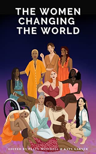 Women Changing the World: Why Women Hold the Key to Unlock the Future