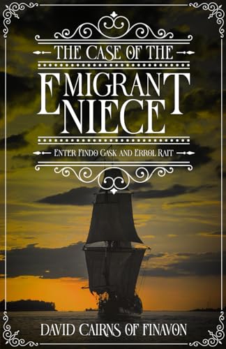 The Case of the Emigrant Niece: Enter Findo Gask and Erroll Rait (Major Gask Mysteries)