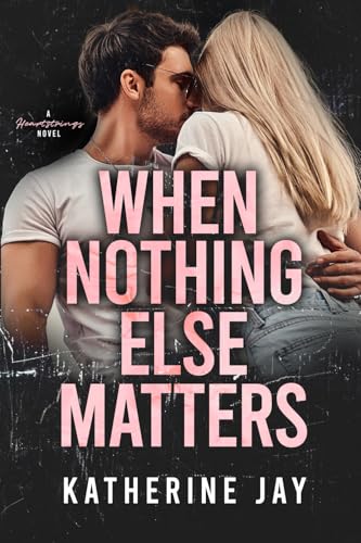 When Nothing Else Matters