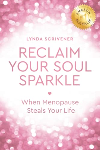 Reclaim Your Soul Sparkle: When Menopause Steals Your Life