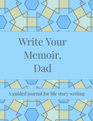 Write Your Memoir, Dad: A guided journal for life story writing