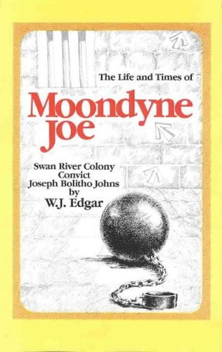 The Life and Times of Moondyne Joe