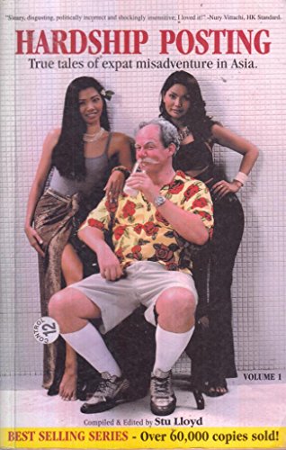 HARDSHIP POSTING. TRUE TALES OF EXPAT MISADVENTURE IN ASIA. VOLUME 1
