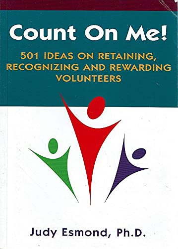 Count On Me. 501 Ideas On Retaining, Recognizing And Rewarding Volunteers