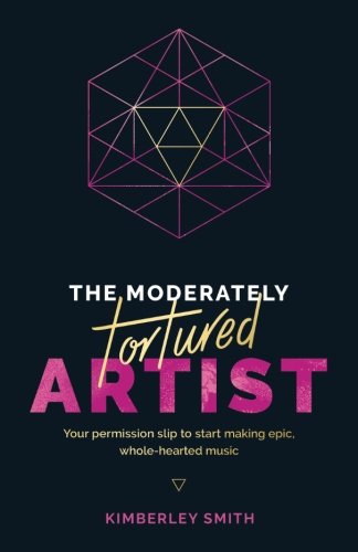 The Moderately Tortured Artist: Your permission slip to start making epic, whole-hearted music