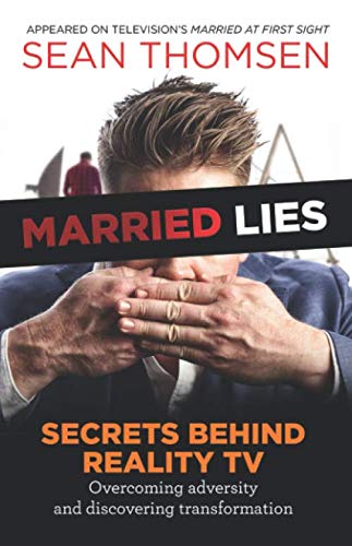 MARRIED LIES: The Secrets Behind Reality TV, Overcoming Adversity, and Discovering Transformation
