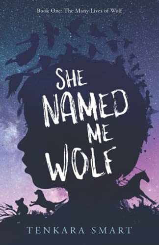 She Named Me Wolf (The Many Lives of Wolf)