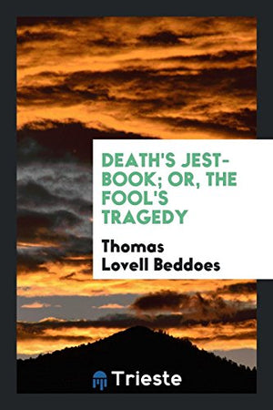 Death's Jest-Book; Or, the Fool's Tragedy