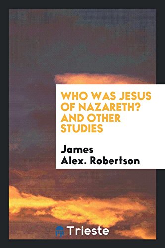 Who Was Jesus of Nazareth? and Other Studies
