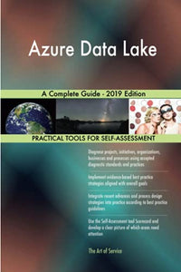 Azure Data Lake A Complete Guide - 2019 Edition 