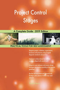 Project Control Stages A Complete Guide - 2019 Edition 
