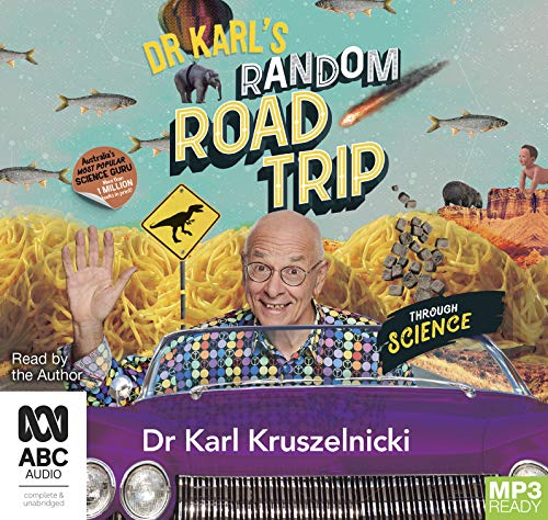 Dr Karl's Random Road Trip Through Science