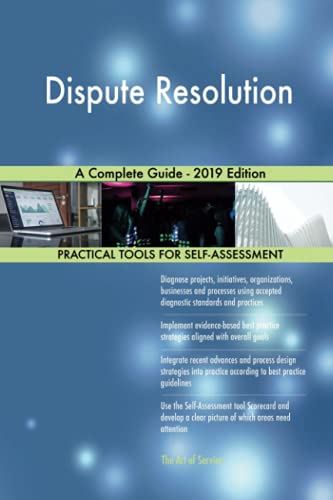 Dispute Resolution A Complete Guide - 2019 Edition