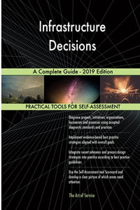 Infrastructure Decisions A Complete Guide - 2019 Edition 