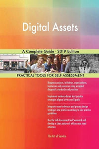 Digital Assets A Complete Guide - 2019 Edition 